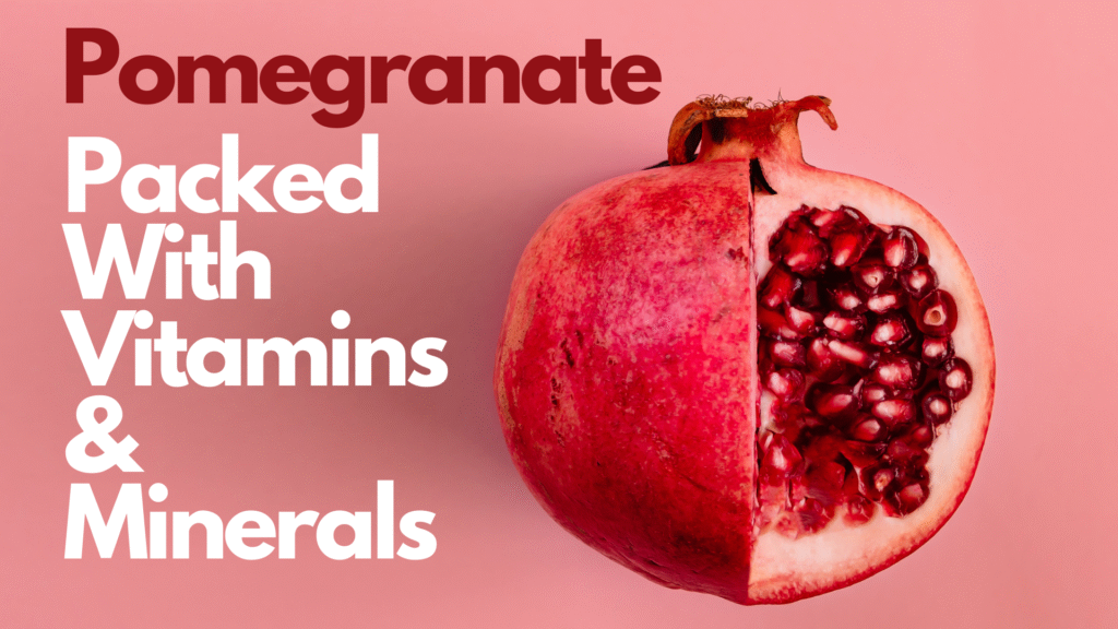 Pomegranate Packed With Vitamins & Minerals Pomegranate Packed With Vitamins & Minerals