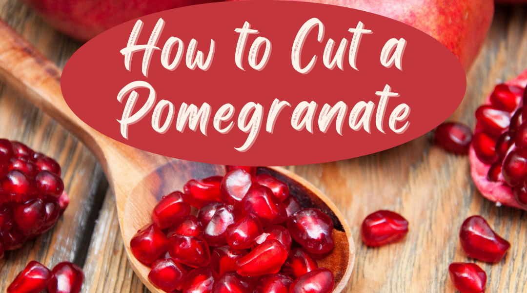 How To Cut A Pomegranate