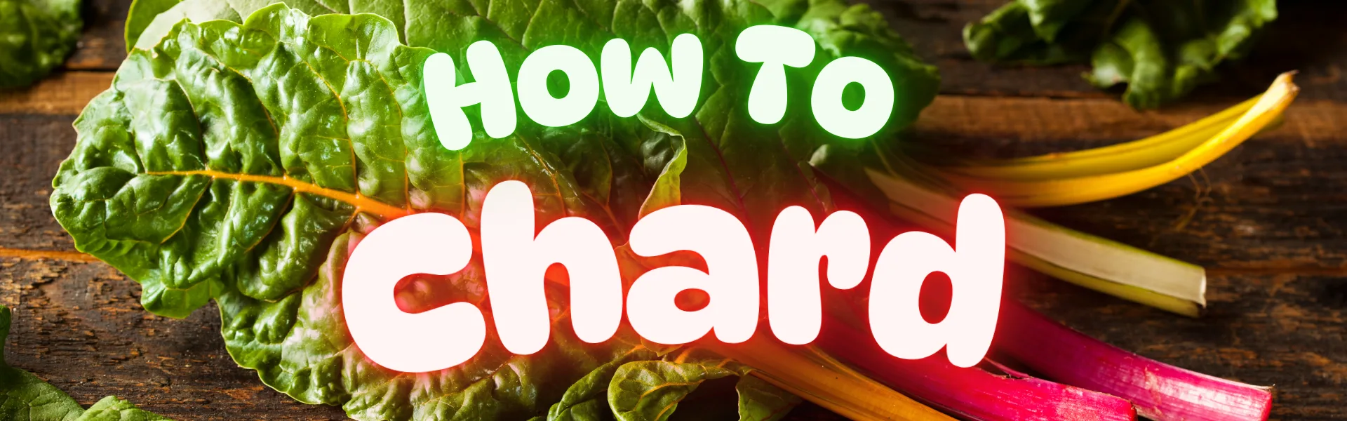 How To Chard How To Chard