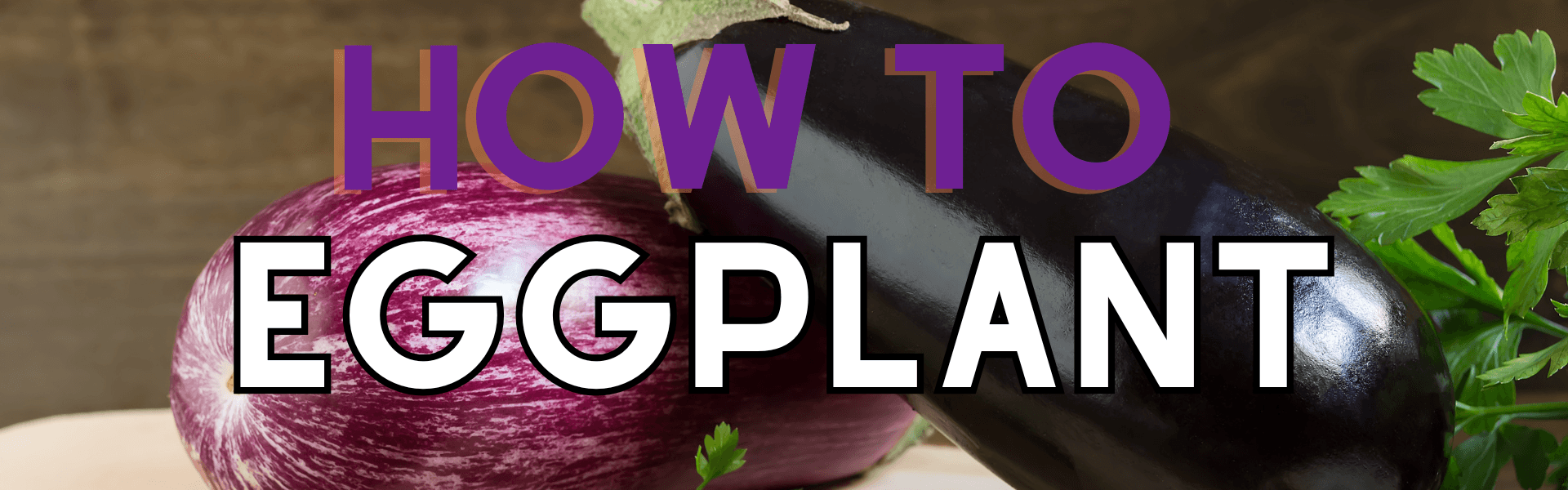 How To Eggplant