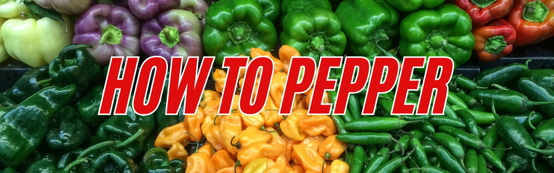 How To Pepper