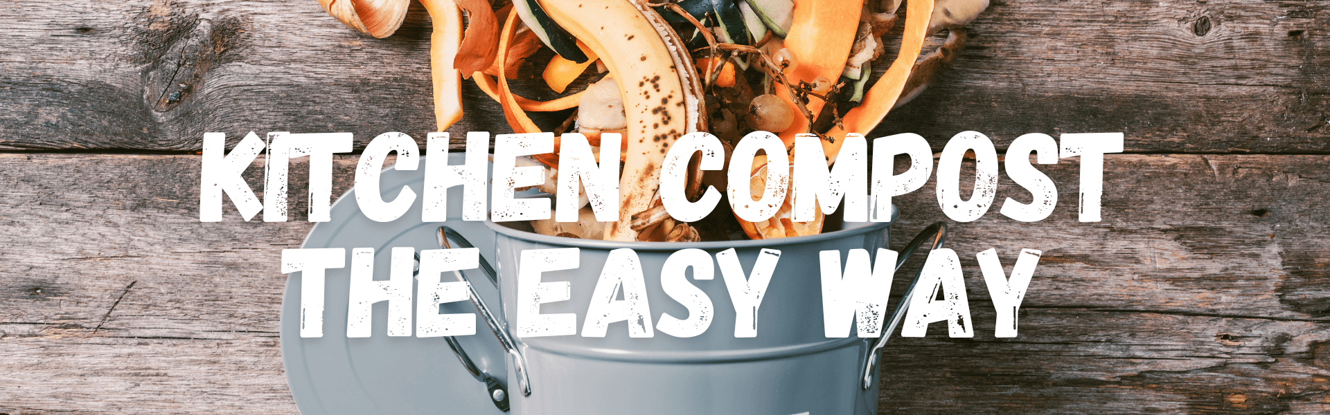 Kitchen Compost The Easy Way