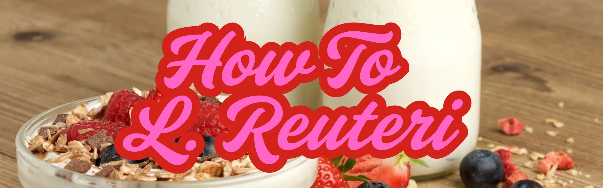 How to L Reuteri