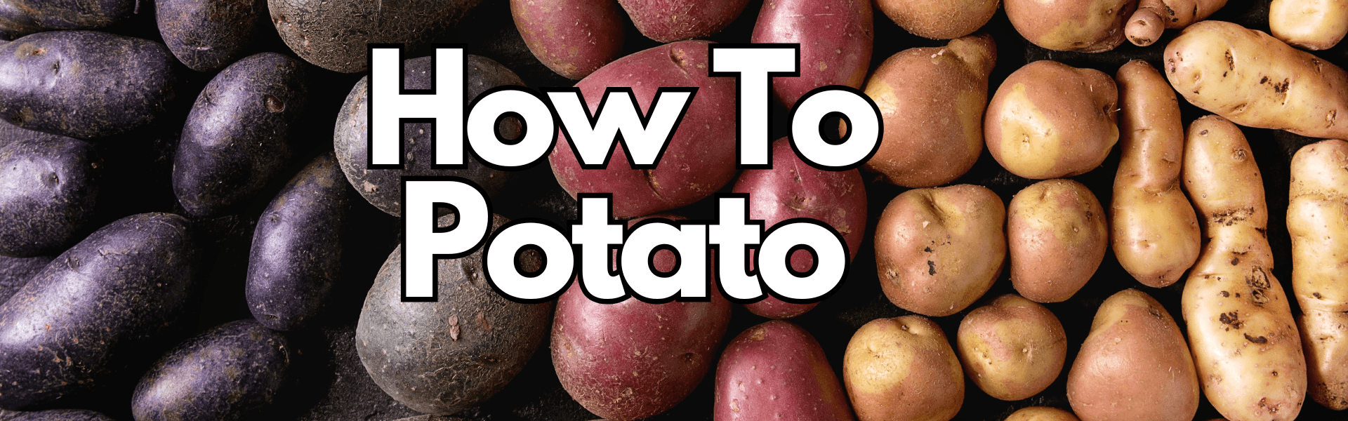 How To Potato