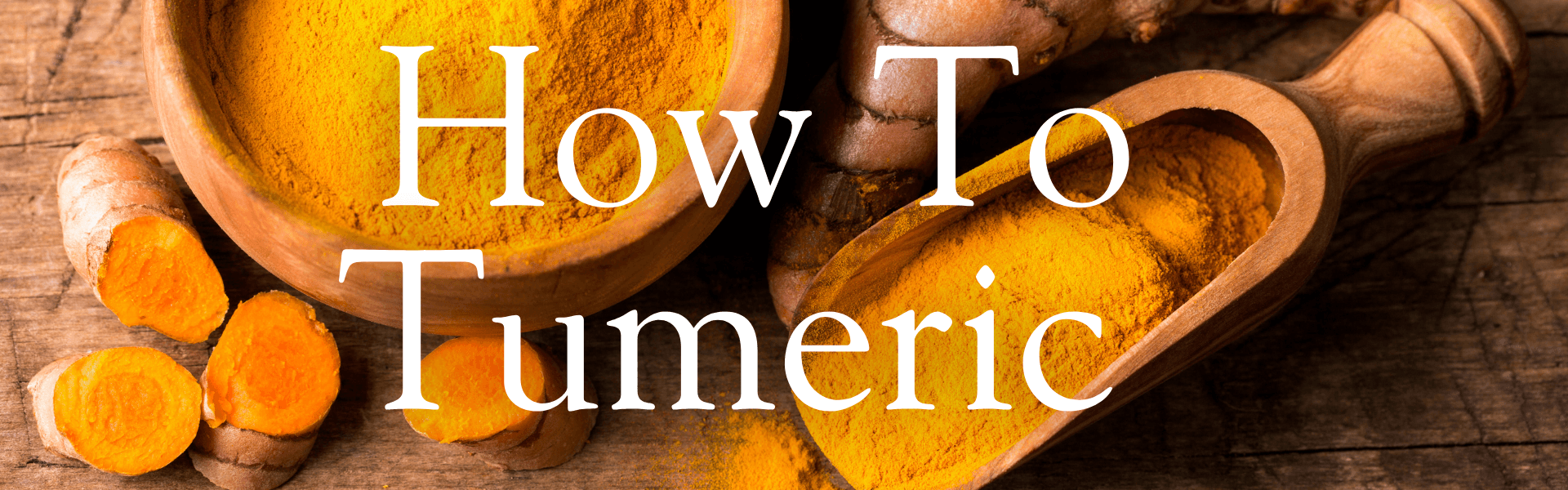 How To Turmeric
