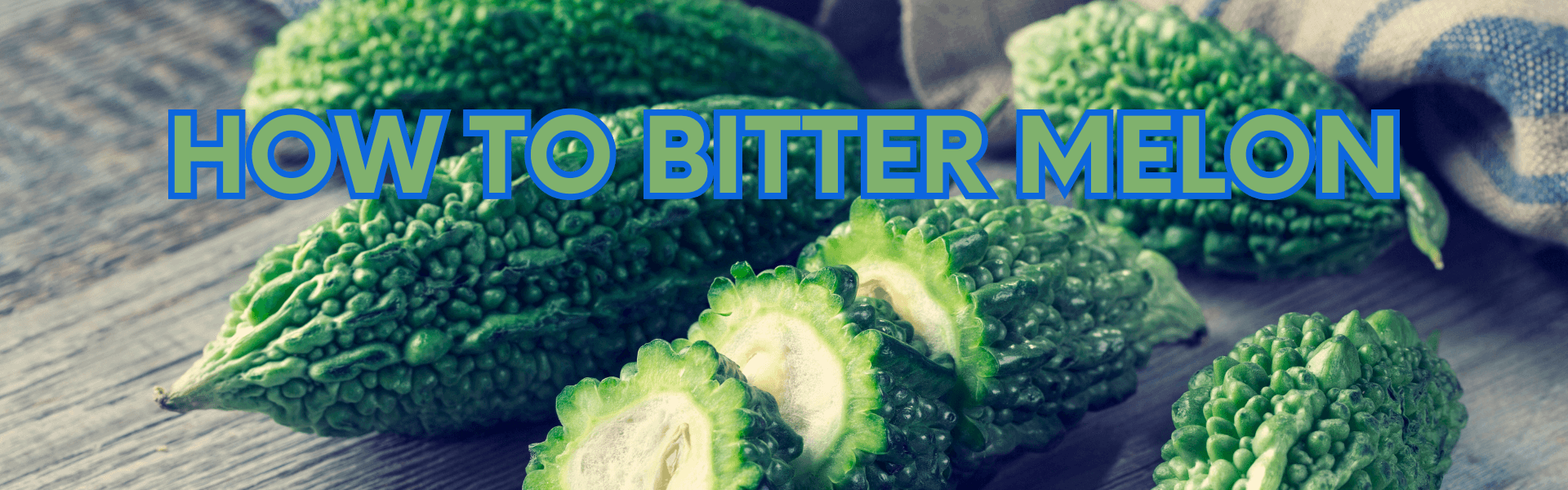 How To Bitter Melon